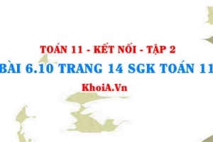 Bài 6.10 trang 14 Toán 11 Kết nối tri thức Tập 2